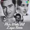 O. P. Nayyar - Phir Wohi Dil Laya Hoon (Original Motion Picture Soundtrack)
